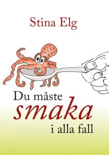 Stina Elg : Du måste smaka i alla fall