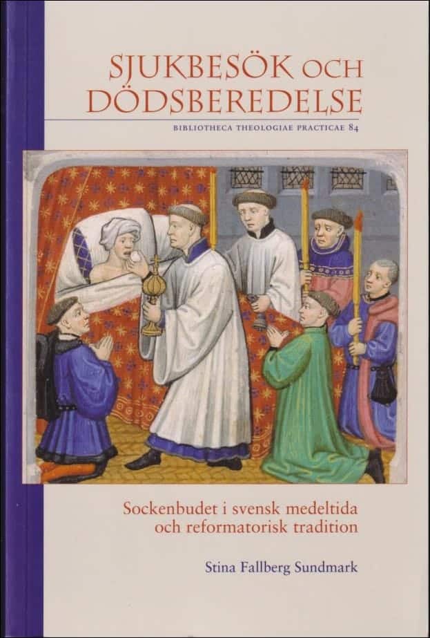 Stina Fallberg Sundmark : Sjukbesök och dödsberedelse
