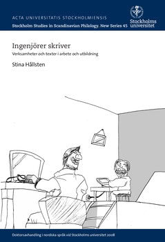 Stina Hållsten : Ingenjörer skriver : verksamheter och texter i arbete och utbildning