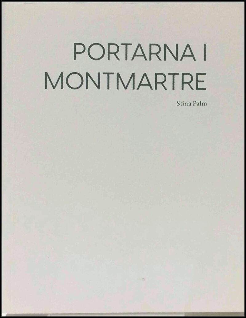 Stina Palm : Portarna i Montmartre