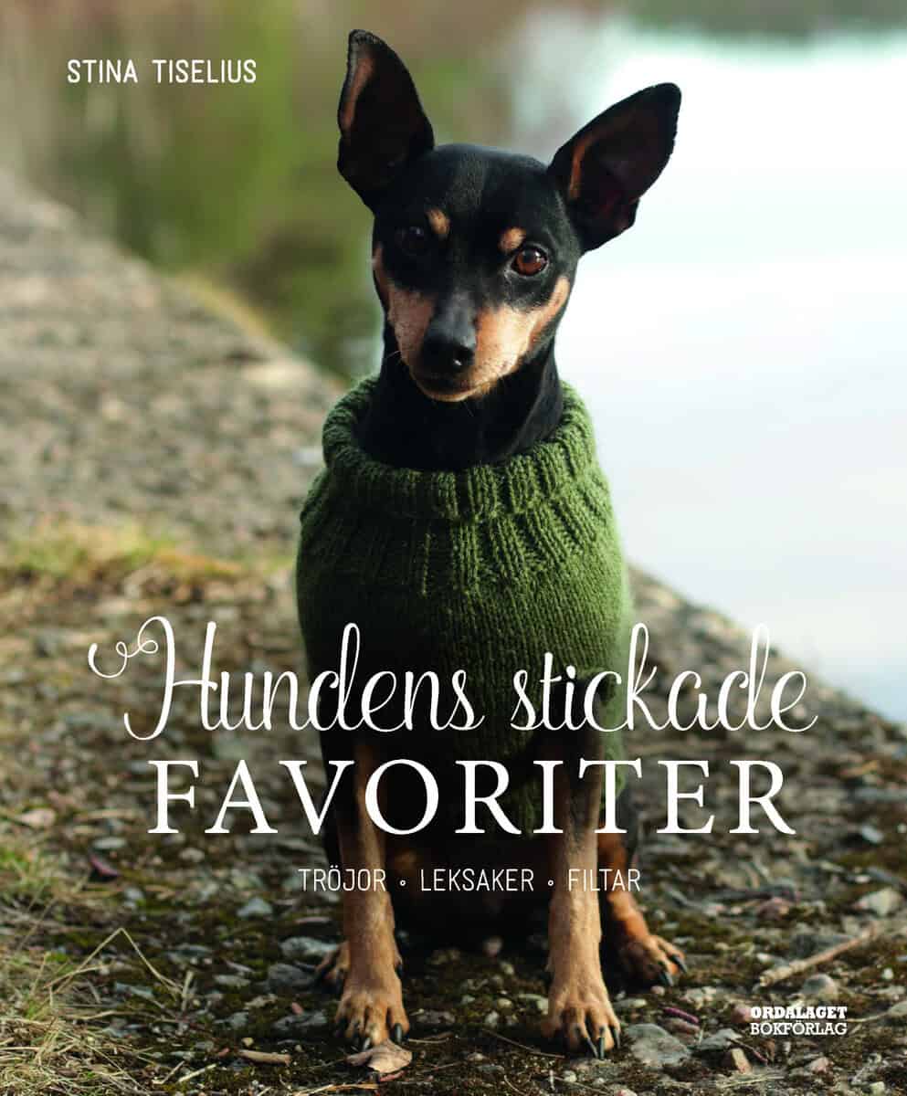 Stina Tiselius : Hundens stickade favoriter : tröjor, leksaker, filtar