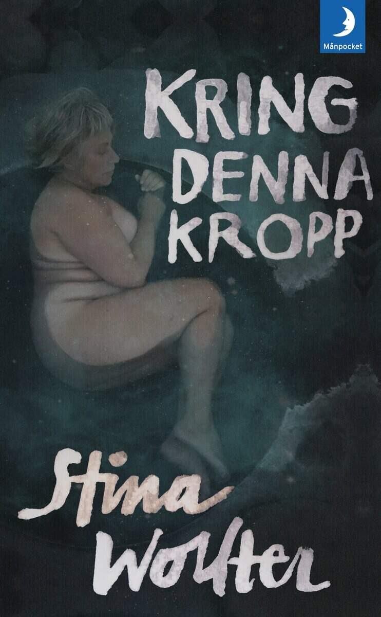Stina Wollter : Kring denna kropp