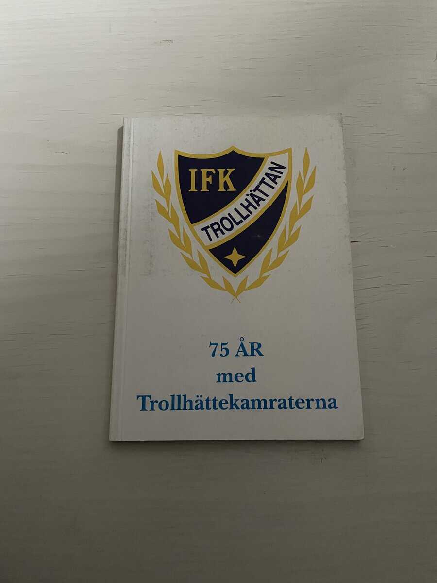 'Stinsen' Andersson : IFK Trollhättan - 75 år med Trollhättekamraterna