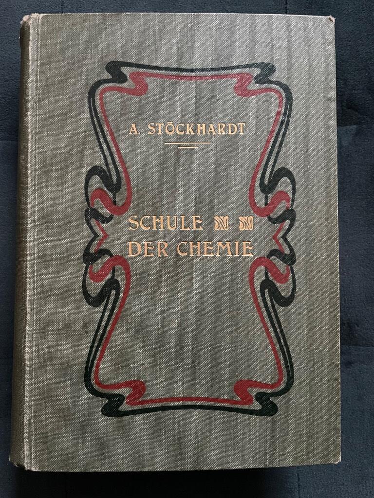 Stöckhardt, Adolph ; Cohn, Lassar : SCHULE DER CHEMIE. Erster Unterricht in der Chemie vereinfacht durch einfache Experimente