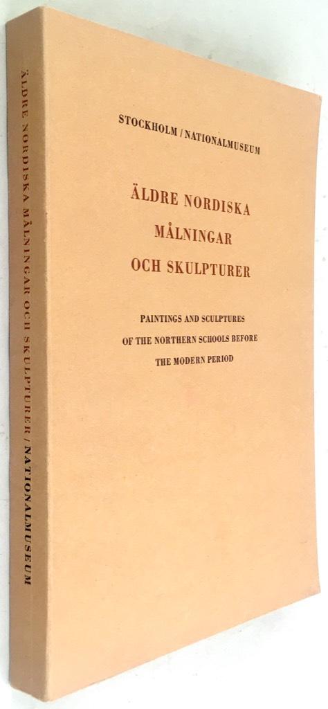 Stockholm Nationalmuseum : Äldre nordiska målningar och skulpturer - Paintings and Sculptures of the Northen School Before the Modern Age