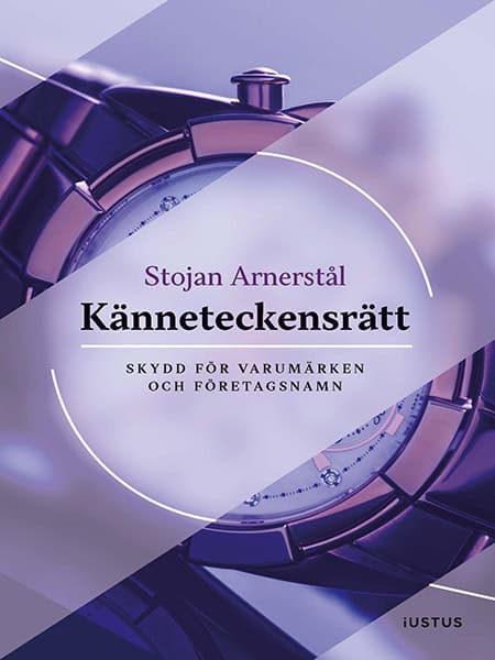 Stojan Arnerstål : Känneteckensrätt : skydd för varumärken och företagsnamn