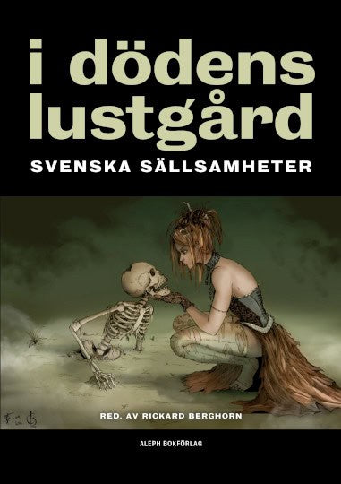 Stoker, Bram ; Berger, Henning ; Topelius, Zacharias ; Wallengren, Axel ; Heller, Frank ; Falstaff Fakir ; Nyblom, Helena : I dödens lustgård : svenska sällsamheter