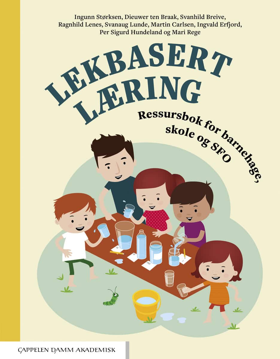 Størksen, Ingunn  ; ten Braak, Dieuwen ; Breive, Svanhild ; Lenes, Ragnhild ; Lunde, Svanaug ; Carlsen, Martin ; Erfjord, Ingvald ; Hundeland, Per Sigurd ; Rege, Mari : Lekbasert læring. Ressursbok for barnehage, skole og SFO