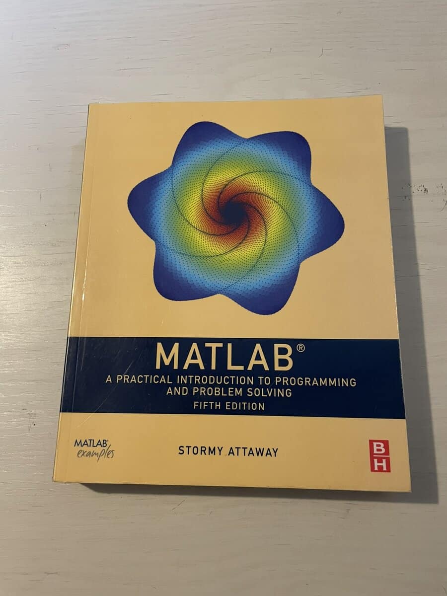 Stormy Attaway : MATLAB a practical introduction to programming and problem solving