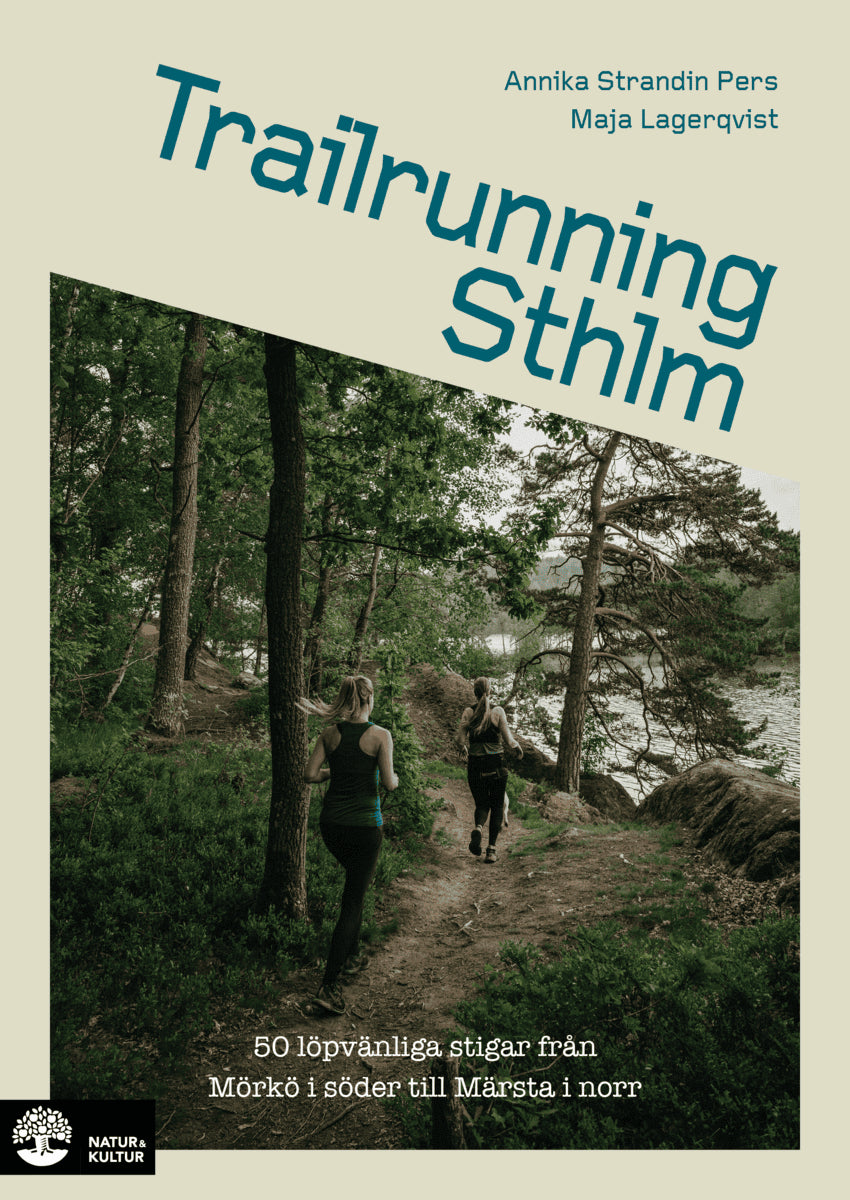 Strandin Pers, Annika ; Lagerqvist, Maja : Trailrunning Sthlm : 50 löpvänliga stigar från Mörkö i söder till Märsta i norr