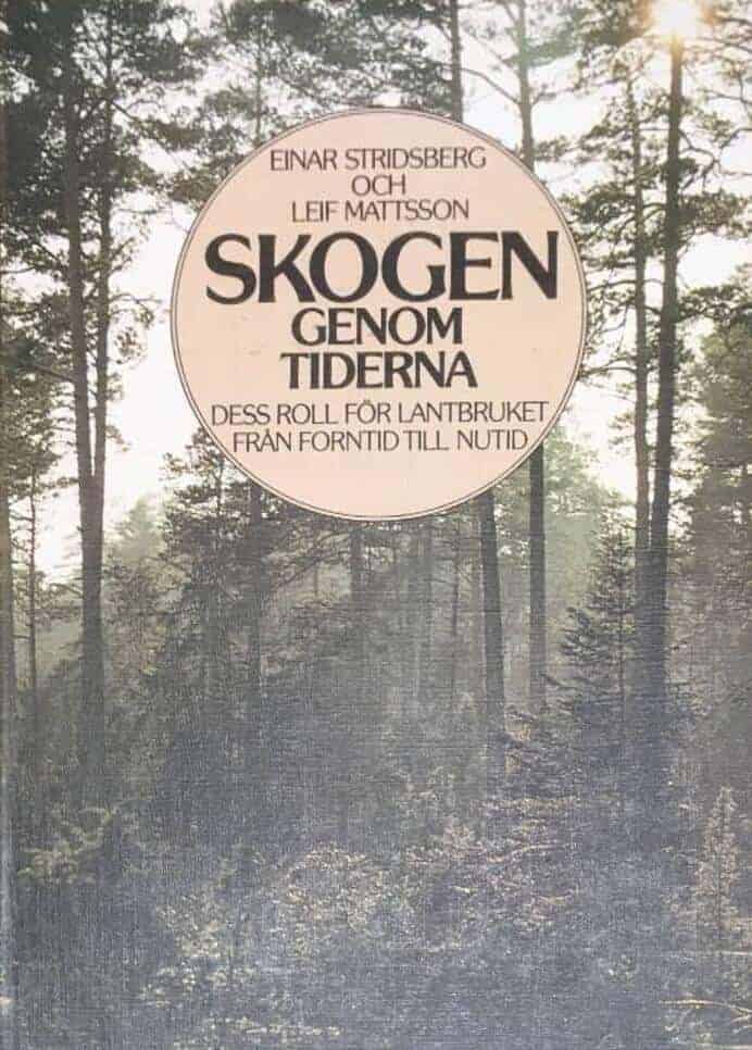 Stridsberg, Einar ; Mattsson, Leif : Skogen genom tiderna