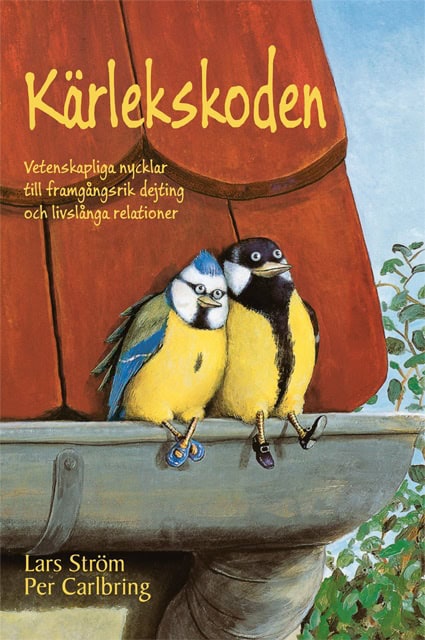 Ström, Lars ; Carlbring, Per : Kärlekskoden : vetenskapliga nycklar  till framgångsrik dejting  och livslånga relationer