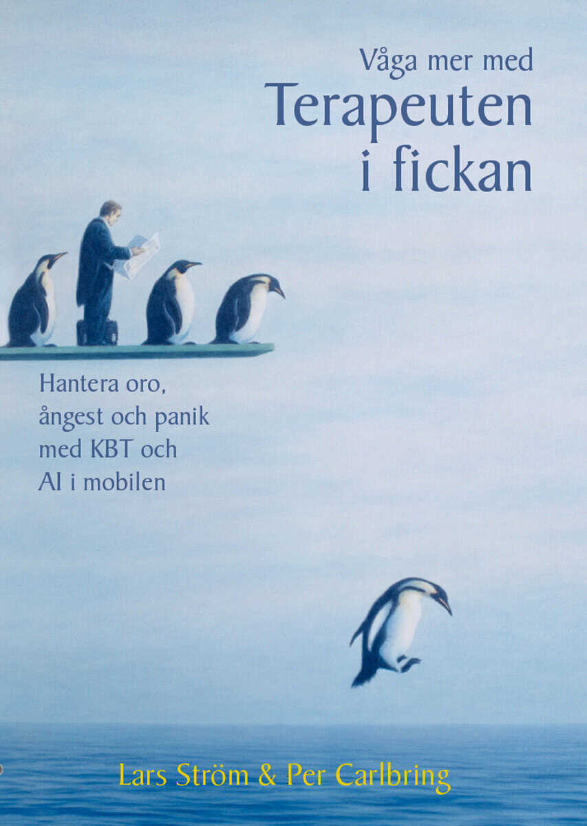 Ström, Lars ; Carlbring, Per : Våga mer med Terapeuten i fickan : hantera oro, ångest och panik med KBT och AI i mobilen