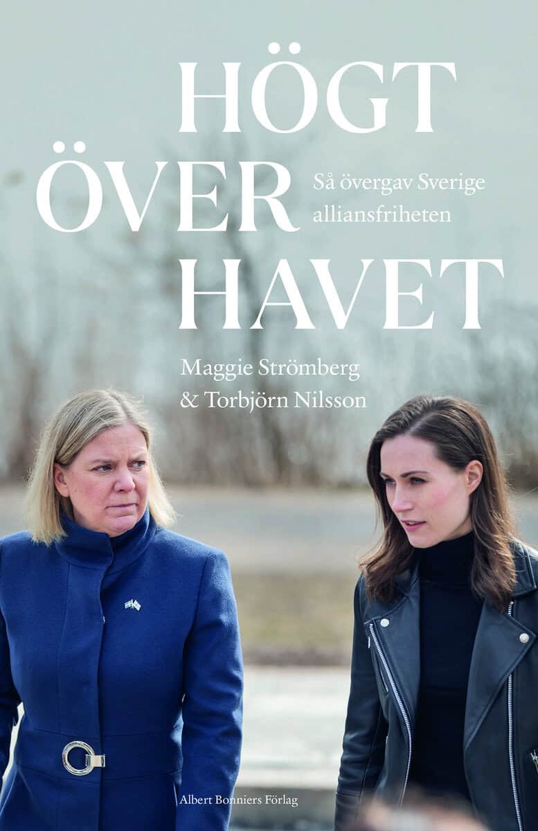 Strömberg, Maggie ; Nilsson, Torbjörn : Högt över havet : så övergav Sverige alliansfriheten