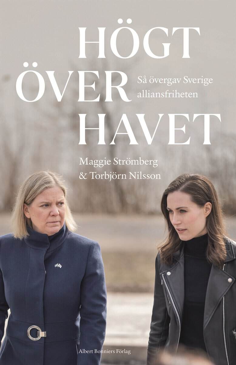 Strömberg, Maggie ; Nilsson, Torbjörn : Högt över havet : så övergav Sverige alliansfriheten