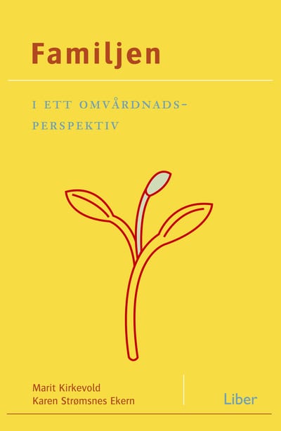 Strømsnes Ekern, Karen ; Kirkevold, Marit : Familjen i ett omvårdnadsperspektiv