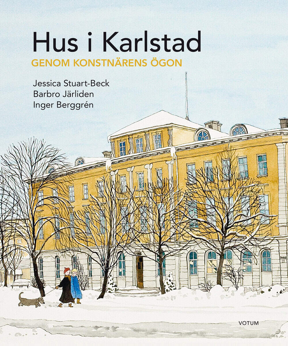 Stuart-Beck, Jessica ; Berggrén, Inger ; Järliden, Barbro : Hus i Karlstad : genom konstnärens ögon