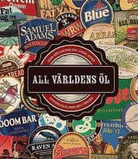 Stuart Derrick Mark Kelly : All Världens Öl Över 400 sorters Ale, Lager, Stout och Hantverksöl från hela Världen