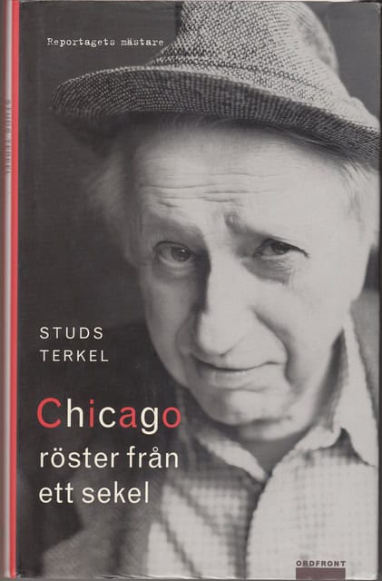 STUDS. TERKEL : Chicago röster från ett sekel