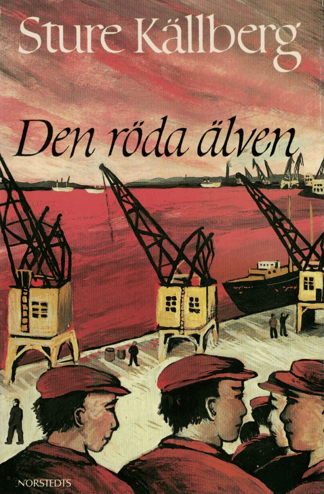 Sture Källberg : Den röda älven. Vandringen till städerna Del III