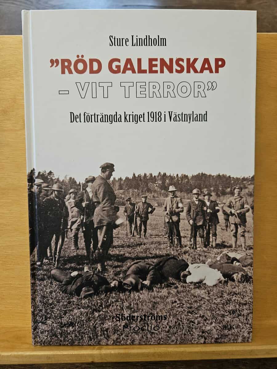 Sture Lindholm : 'Röd galenskap - vit terror' det förträngda kriget 1918 i Västnyland