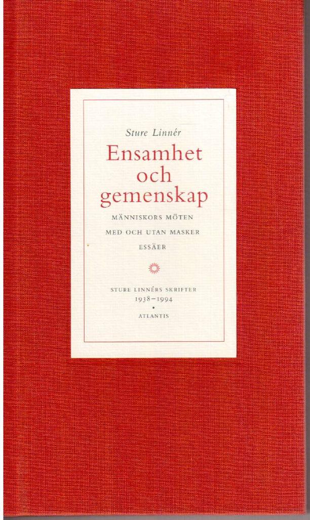 Sture Linnér : Ensamhet och gemenskap. Människors möten med och utan masker. Essäer