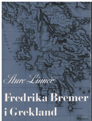 Sture Linnér : Fredrika Bremer i Grekland