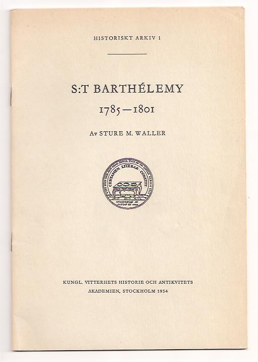 Sture M Waller : S:t Bartélemy 1785-1801. Yttre förhållanden; handelspolitisk och statsfinansiell betydelse