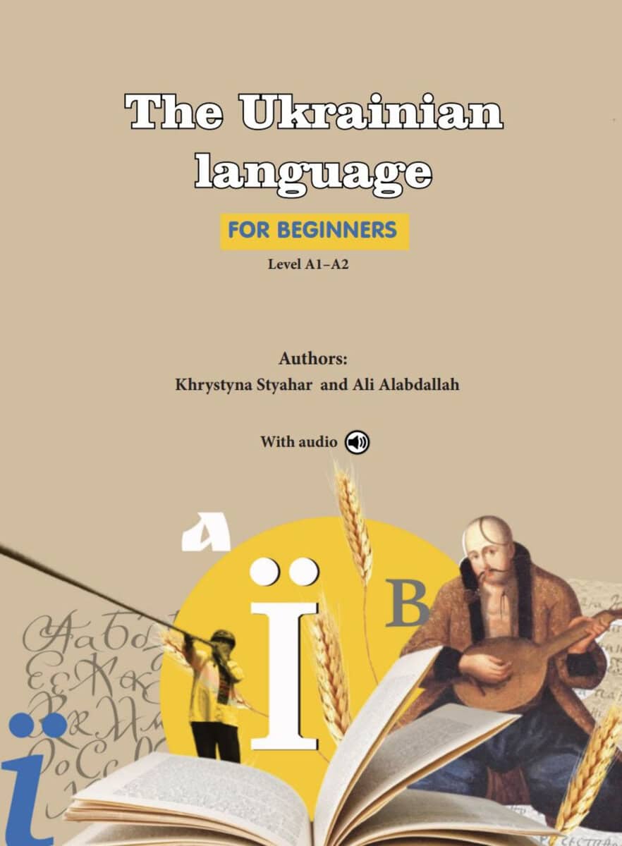Styahar, Khrystyna ; Alabdallah, Ali : The Ukrainian language for beginners : level A1‐A2