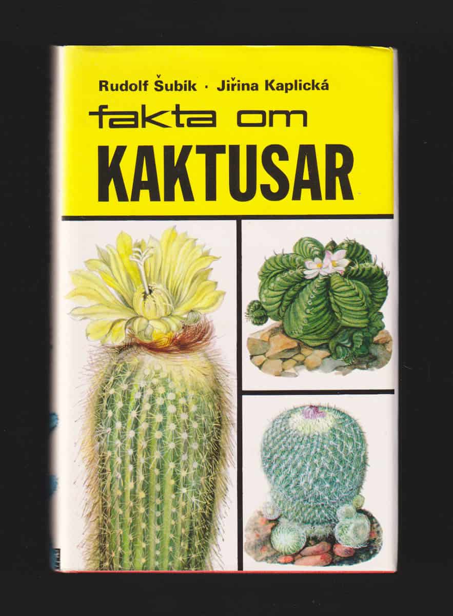 Šubik, Rudolf ; Kaplická, Ji ina : Fakta om kaktusar och andra suckulenter