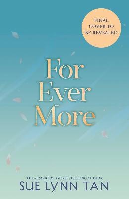 Sue Lynn Tan : For Ever More