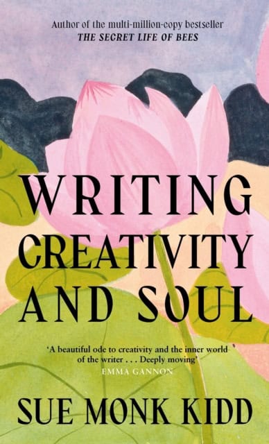 Sue Monk Kidd : Writing Creativity and Soul