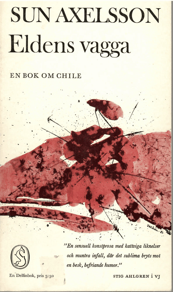 Sun Axelsson : Eldens vagga. En bok om Chile