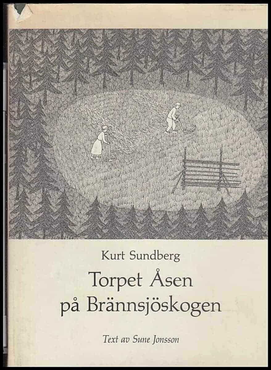 Sundberg, Kurt  , Jonsson, Sune : Torpet Åsen på Brännsjöskogen