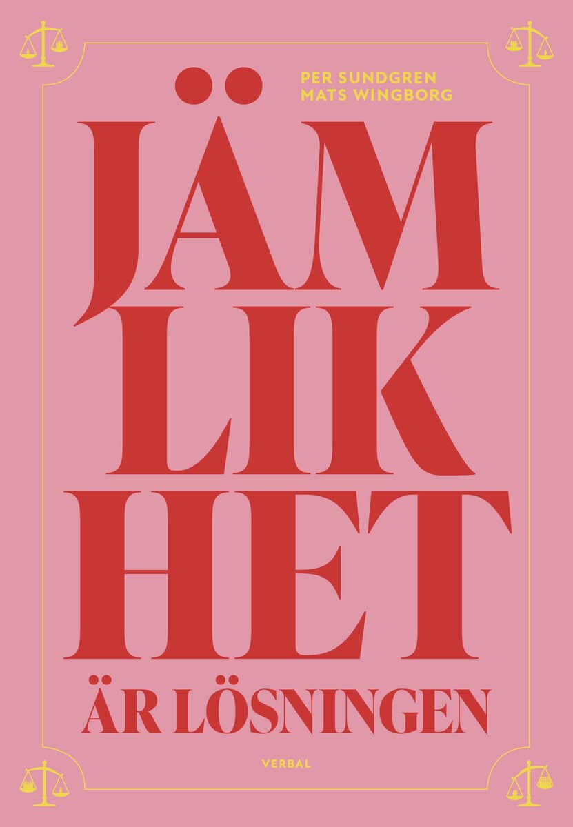 Sundgren, Per ; Wingborg, Mats : Jämlikhet är lösningen