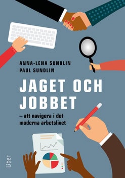 Sundlin, Anna-Lena ; Sundlin, Paul : Jaget och jobbet : att navigiera i det moderna arbetslivet