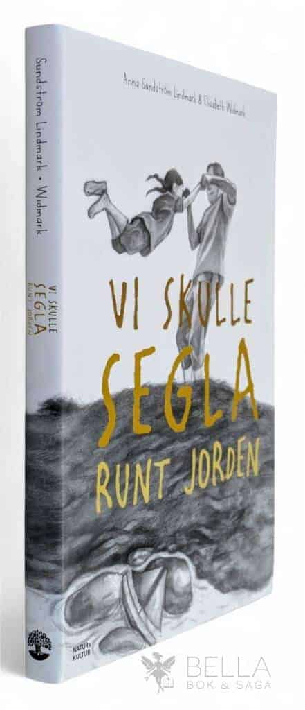 Sundström Lindmark, Anna ; Widmark, Elisabeth : Vi skulle segla runt jorden