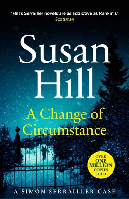 Susan Hill : Change of Circumstance - The new Simon Serrailler novel from the million-co