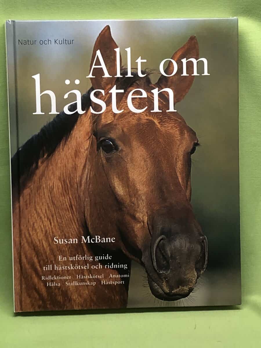 Susan McBane : Allt om hästen en utförlig guide till hästskötsel och ridning