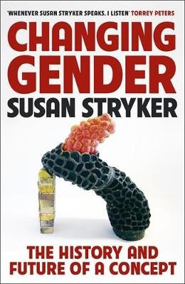 Susan Stryker : Changing Gender