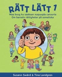 Susann Swärd : Rätt lätt. 1, Om barnets rättigheter på somaliska / Waa buug ku saabsan xuquuqda carruurta