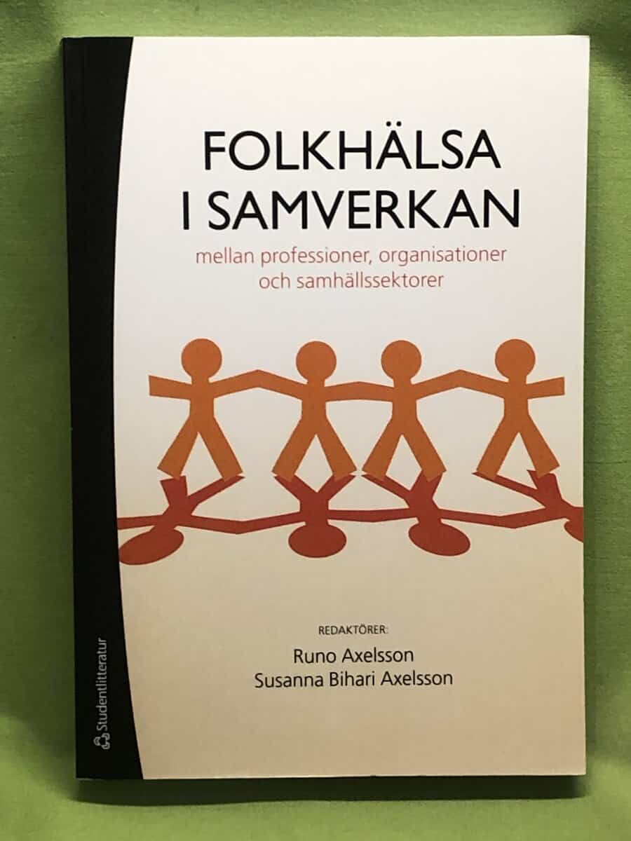 Susanna Bihari Axelsson Runo Axelsson : Folkhälsa i samverkan mellan professioner, organisationer och samhällssektorer [Elektronisk resurs]