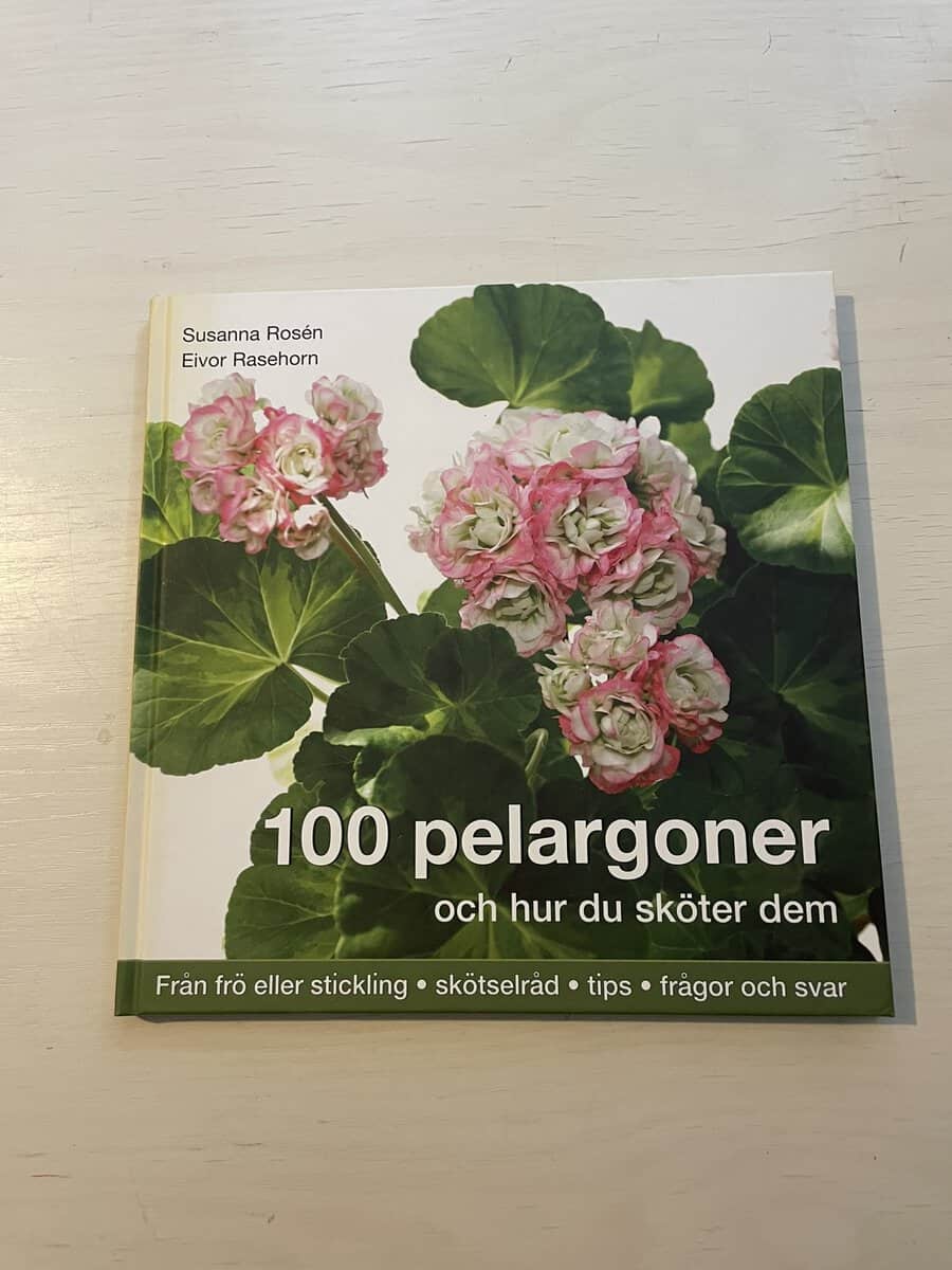 Susanna Rosén : 100 pelargoner och hur du sköter dem