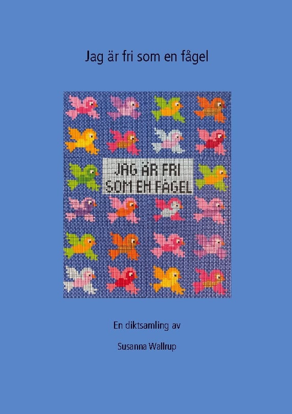 Susanna Wallrup : Jag är fri som en fågel