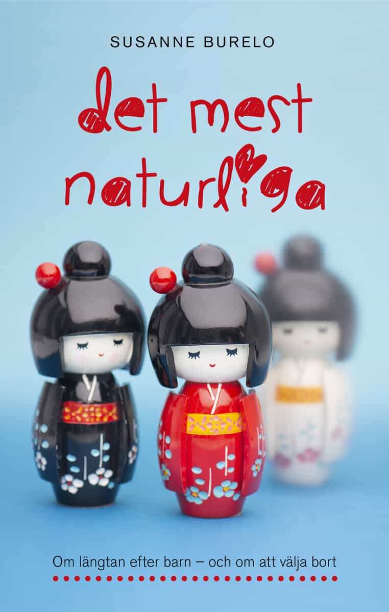 Susanne Burelo : Det mest naturliga : om längtan efter barn - och om att välja bort