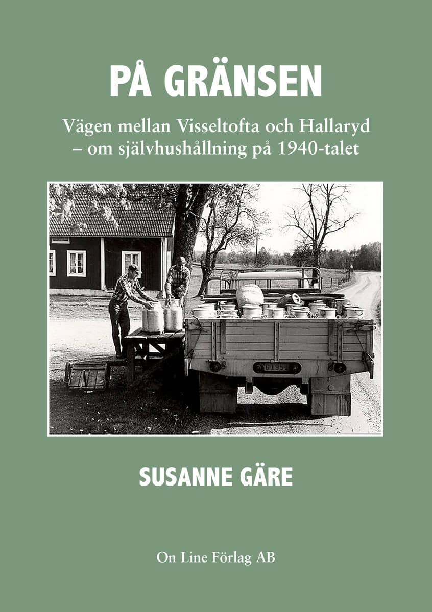 Susanne Gäre : På gränsen vägen mellan Visseltofta och Hallaryd : om självhushållning på 1940-talet