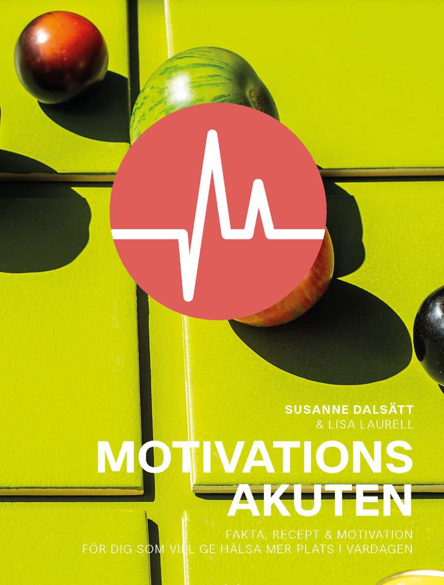 Dalsätt, Susanne ; Laurell, Lisa : Motivationsakuten : fakta, recept & motivation för dig som vill ge hälsa