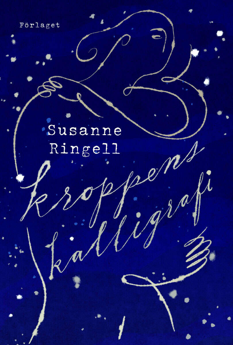 Susanne Ringell : Kroppens kalligrafi 