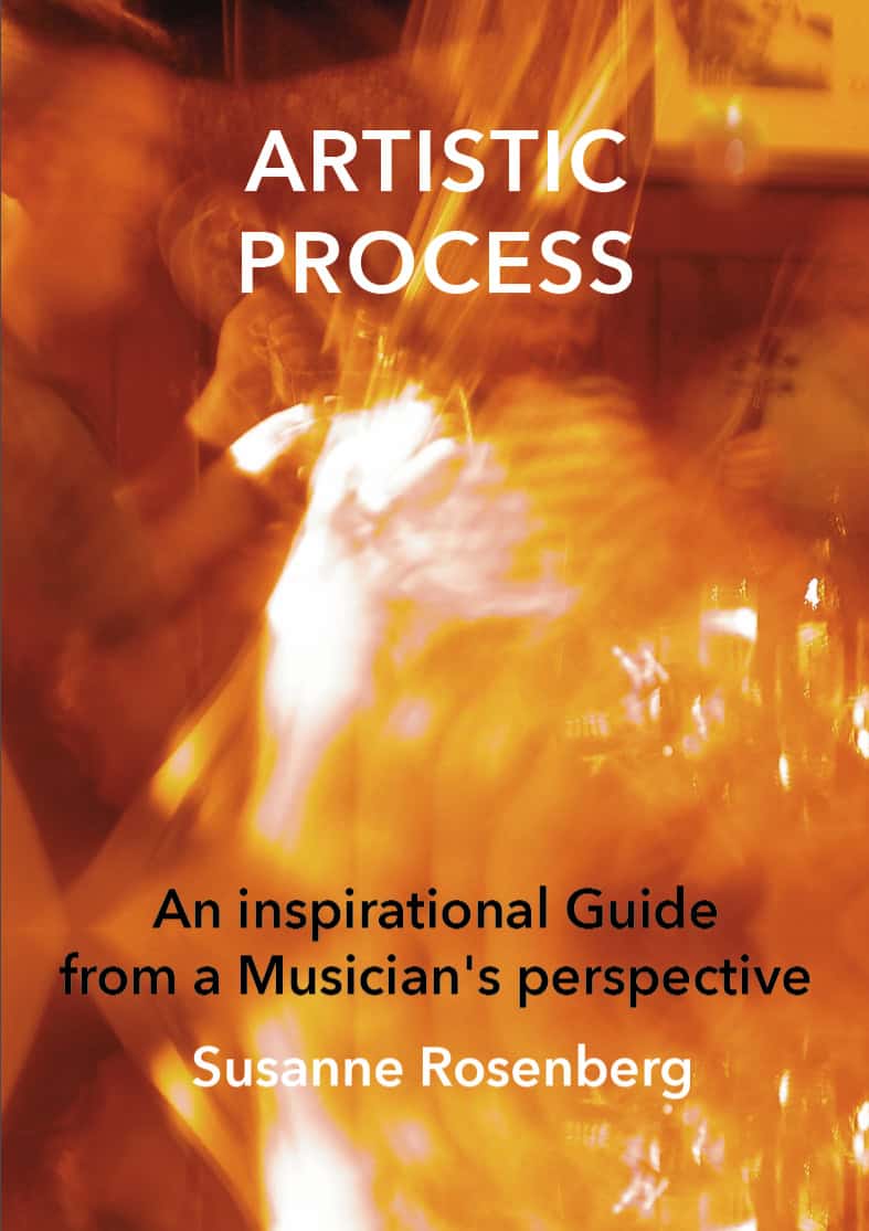 Susanne Rosenberg : Artistic process : an inspirational guide from a musician’s perspective