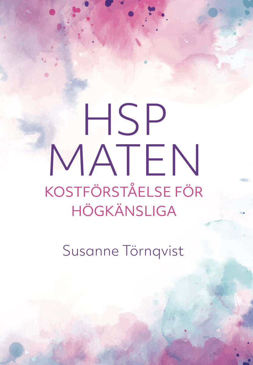 Susanne Törnqvist : HSP-maten : kostförståelse för högkänsliga